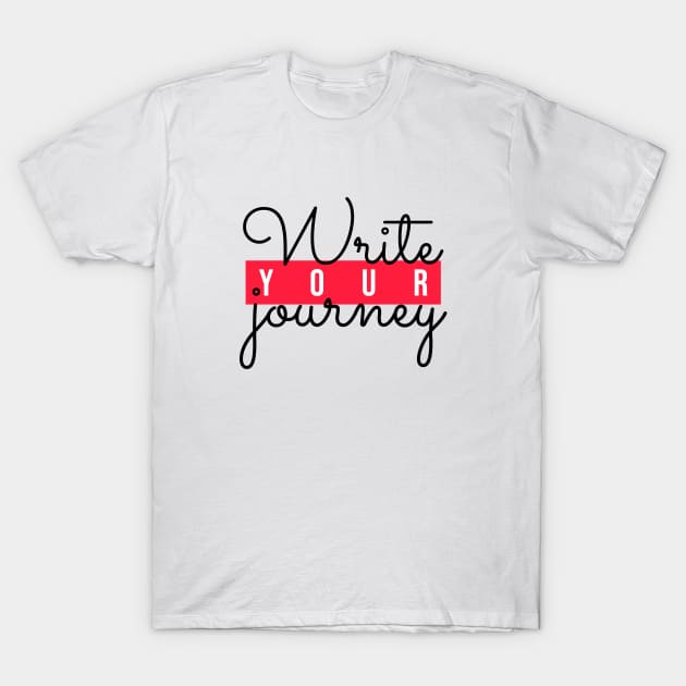 Write your journey quote design T-Shirt by BrightLightArts